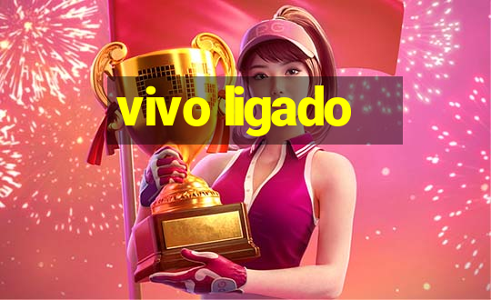 vivo ligado