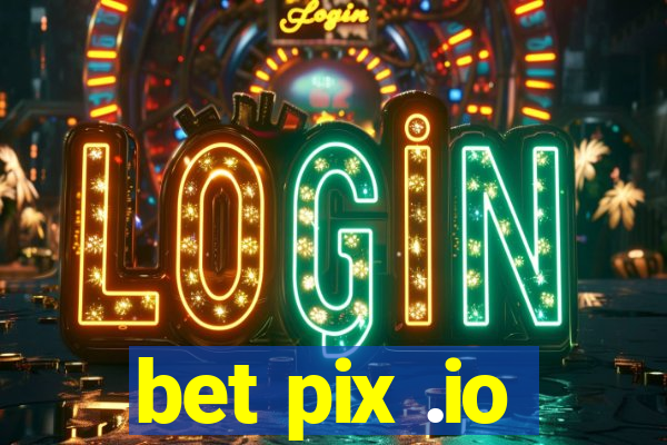 bet pix .io