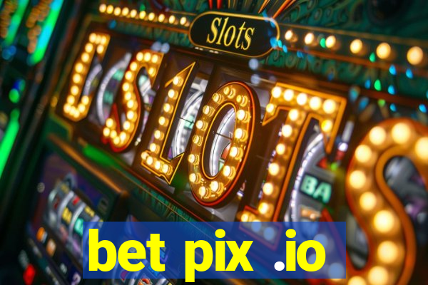 bet pix .io