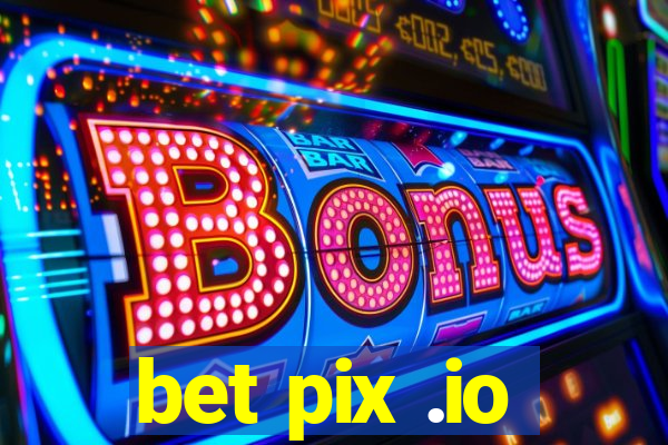 bet pix .io