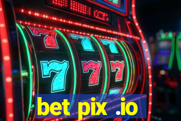 bet pix .io