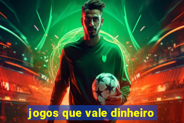 jogos que vale dinheiro