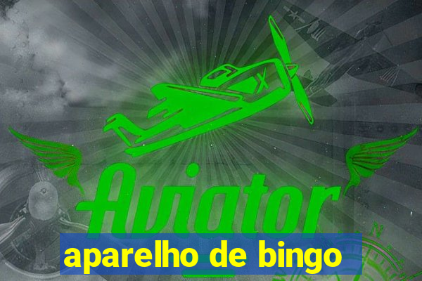 aparelho de bingo