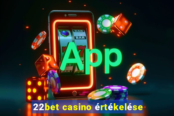 22bet casino értékelése