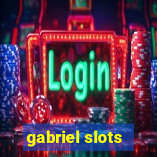 gabriel slots