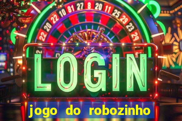 jogo do robozinho para ganhar dinheiro