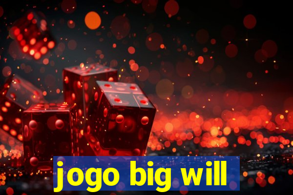 jogo big will