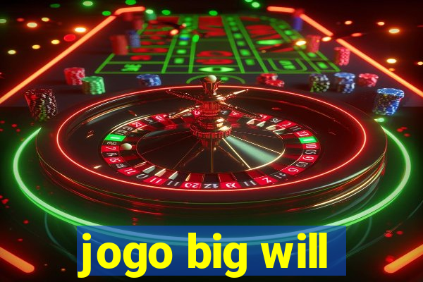 jogo big will