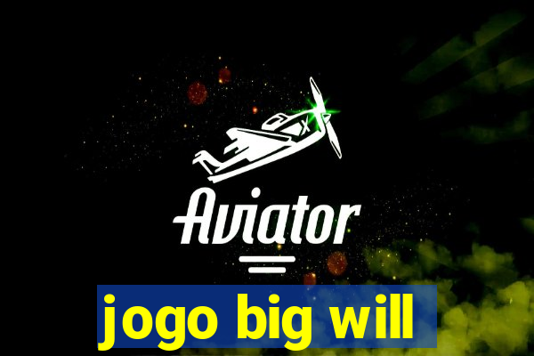 jogo big will