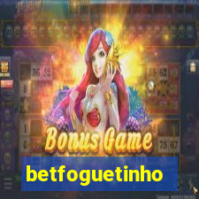 betfoguetinho