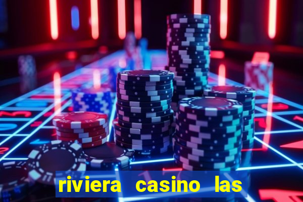 riviera casino las vegas nv