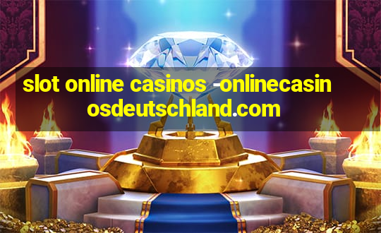 slot online casinos -onlinecasinosdeutschland.com