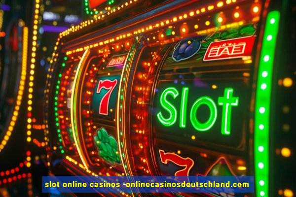 slot online casinos -onlinecasinosdeutschland.com