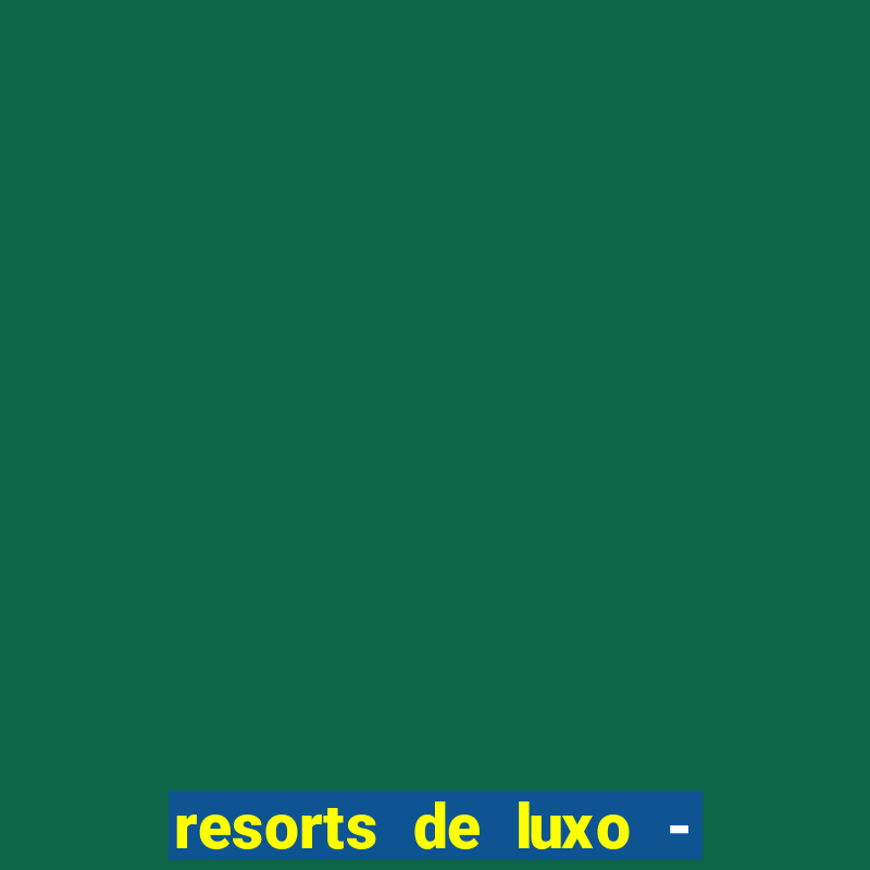 resorts de luxo - slots 49pubg