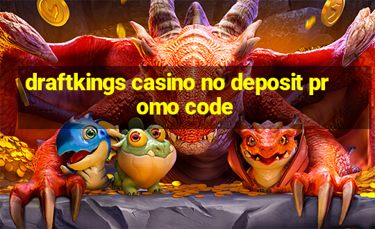 draftkings casino no deposit promo code