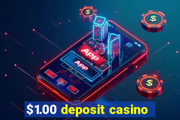 $1.00 deposit casino