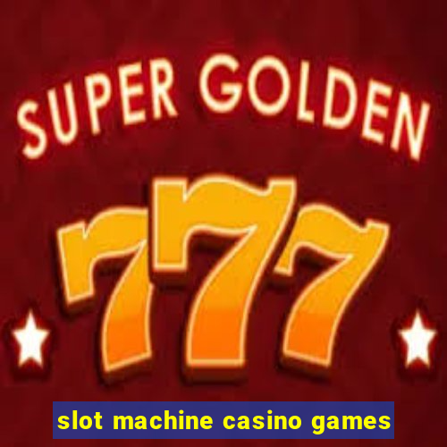 slot machine casino games