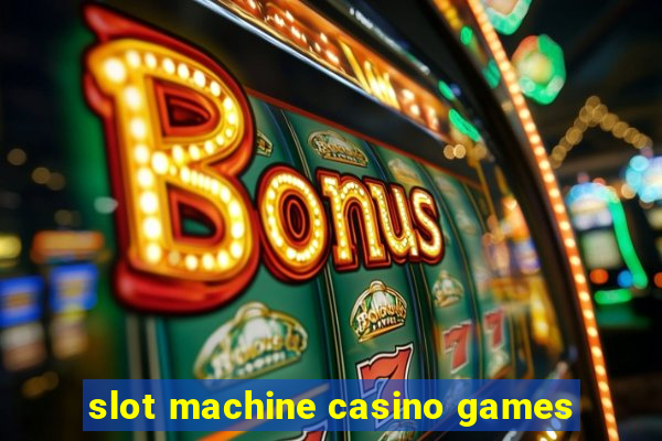 slot machine casino games