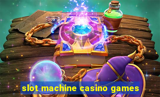 slot machine casino games