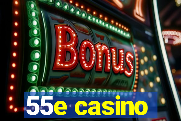 55e casino