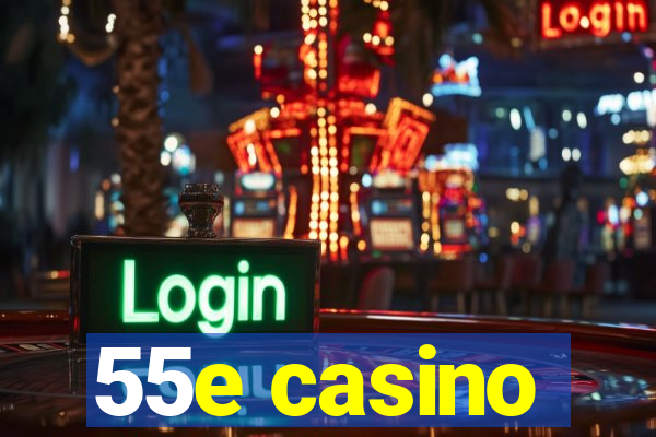 55e casino