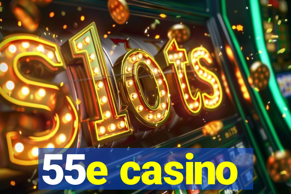 55e casino