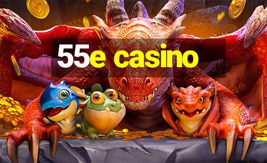 55e casino