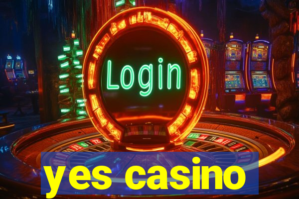 yes casino