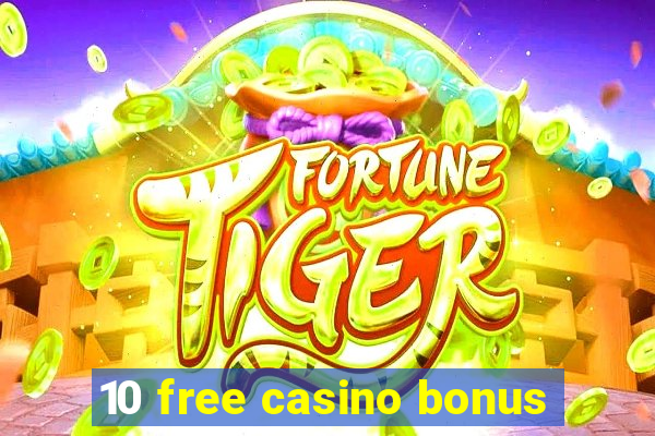 10 free casino bonus