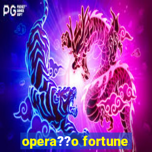 opera??o fortune