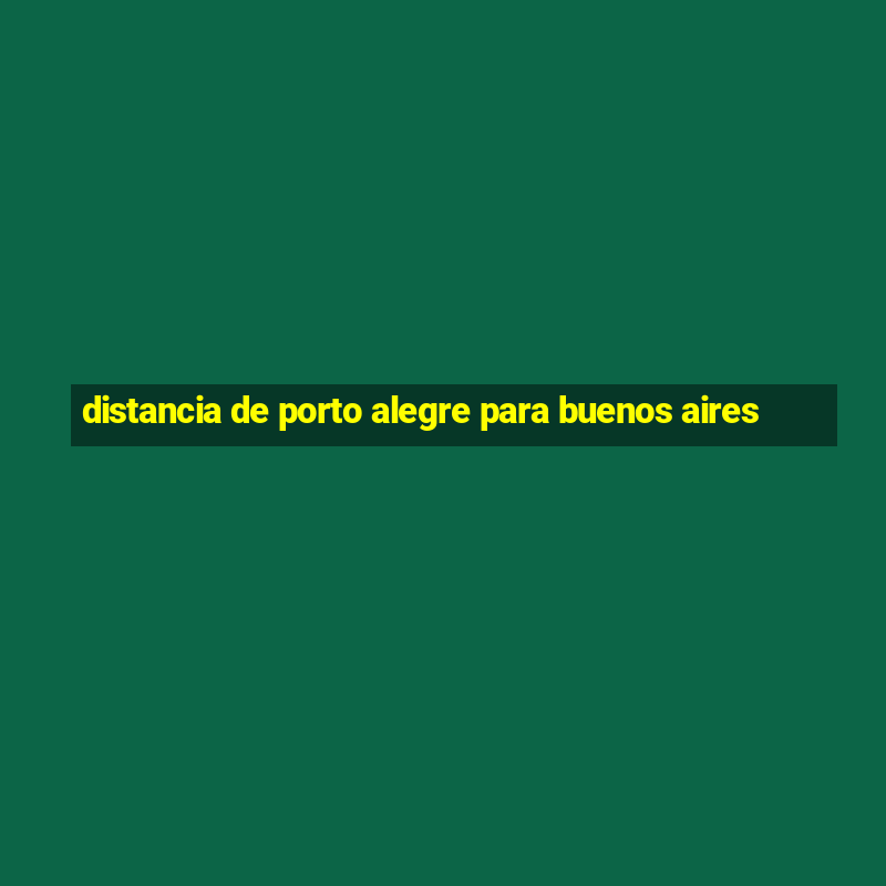 distancia de porto alegre para buenos aires