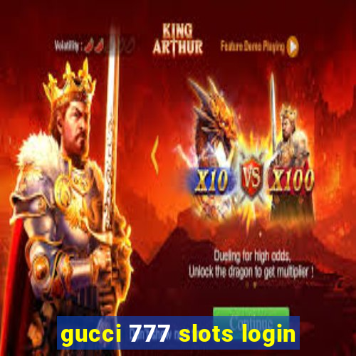 gucci 777 slots login