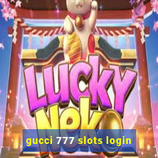 gucci 777 slots login