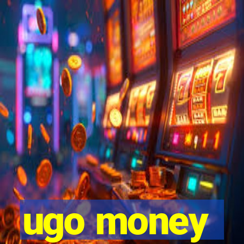 ugo money