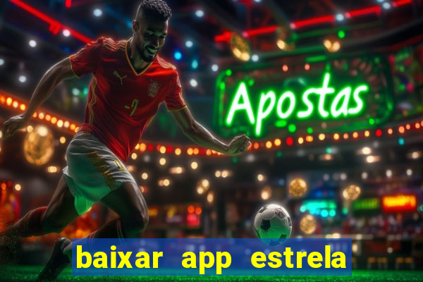 baixar app estrela bet apk download