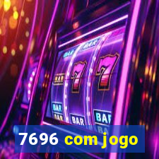 7696 com jogo