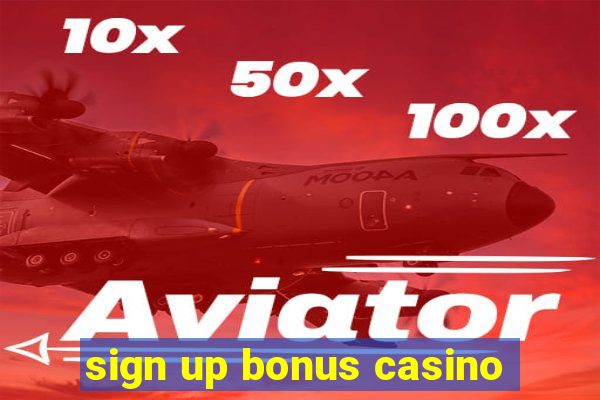 sign up bonus casino