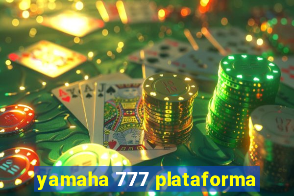 yamaha 777 plataforma