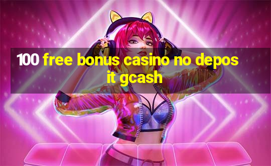 100 free bonus casino no deposit gcash