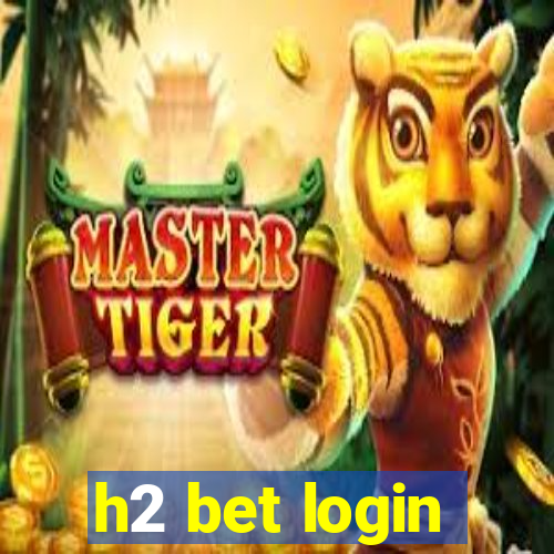 h2 bet login