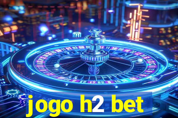 jogo h2 bet