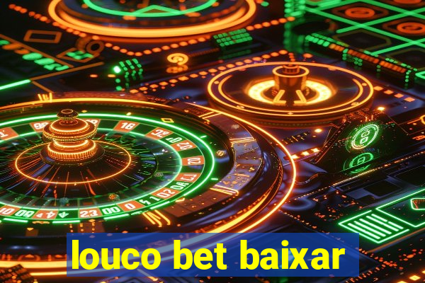 louco bet baixar