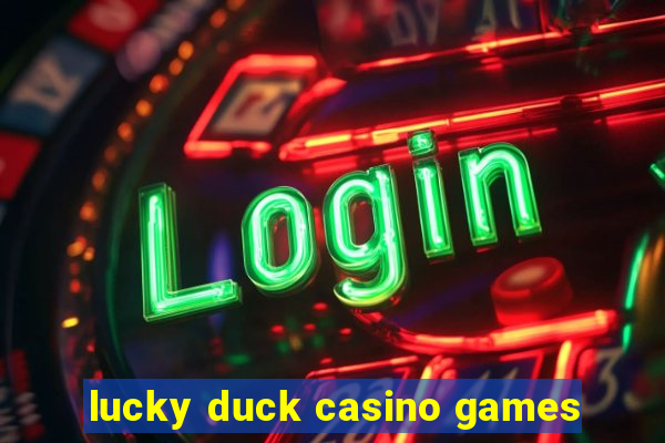 lucky duck casino games