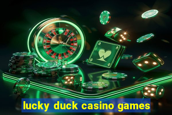 lucky duck casino games