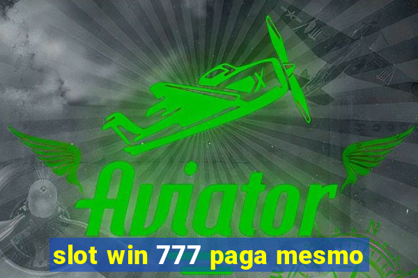 slot win 777 paga mesmo