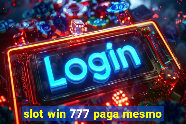 slot win 777 paga mesmo