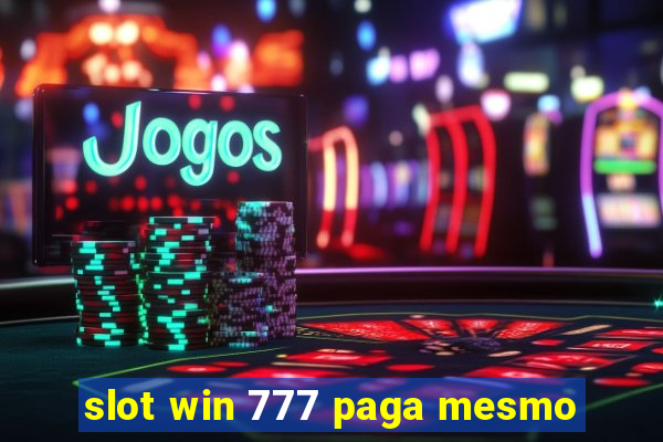 slot win 777 paga mesmo