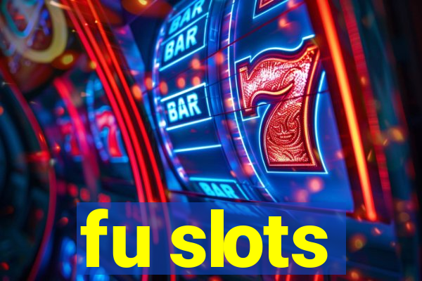 fu slots