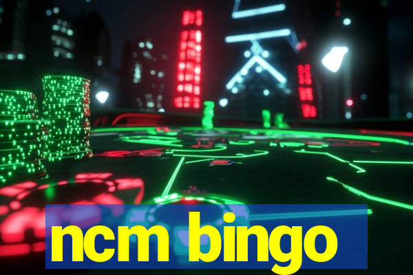 ncm bingo