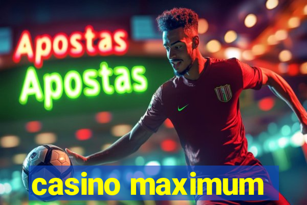 casino maximum